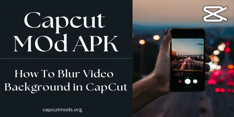 Step by Stepp Guide On How To Blur Video Background in CapCut?