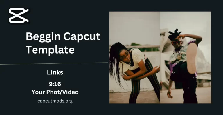 New Beggin Capcut Template Link 2023 For TikTok & Viral Reels